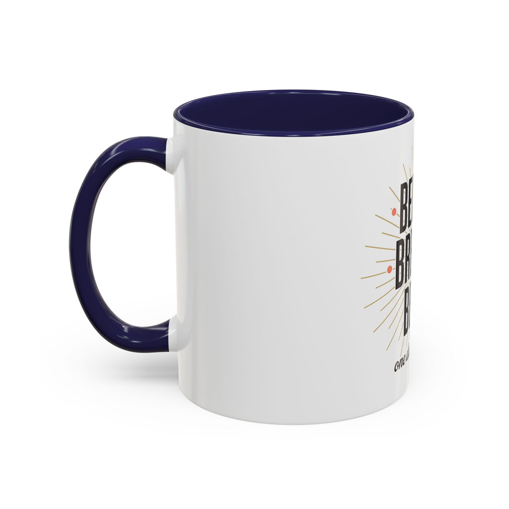 Believe Breathe Begin Coffee Mug — Inspirational 11/15oz Accent Mug (One Day at a Time)