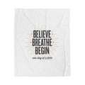 Velveteen Plush Blanket — "Believe Breathe Begin" Inspirational Throw for Mindfulness & Recovery