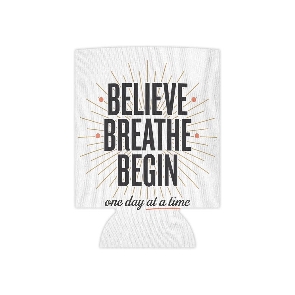Believe Breathe Begin Can Cooler — Inspirational Drink Koozie (One Day at a Time)