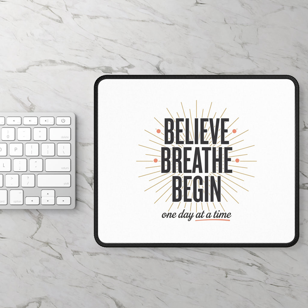 Believe Breathe Begin Mouse Pad — Inspirational 'One Day at a Time' Desk Mat