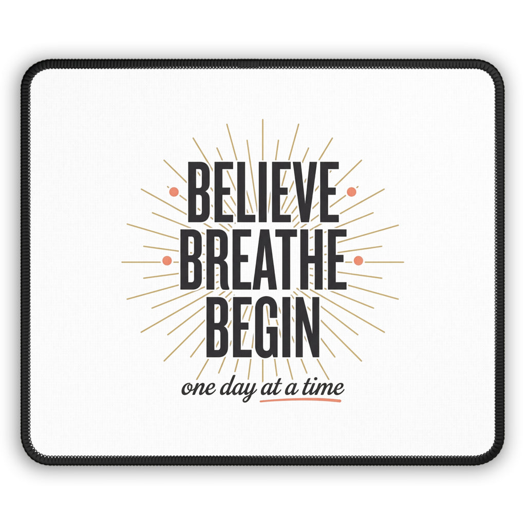Believe Breathe Begin Mouse Pad — Inspirational 'One Day at a Time' Desk Mat